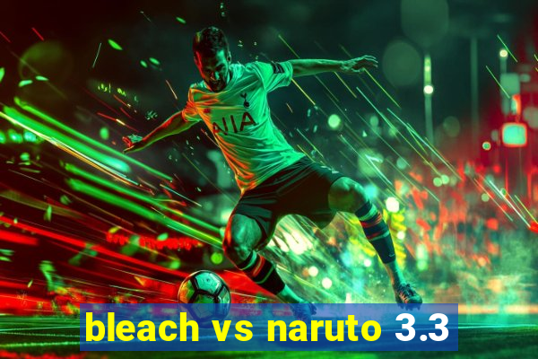 bleach vs naruto 3.3